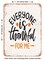 DECORATIVE METAL SIGN - Everyone is Thankful For Me - 2  - Vintage Rusty Look